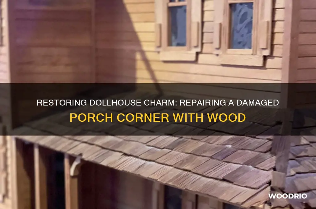 how to repair porch corner on an old dollhouse wood