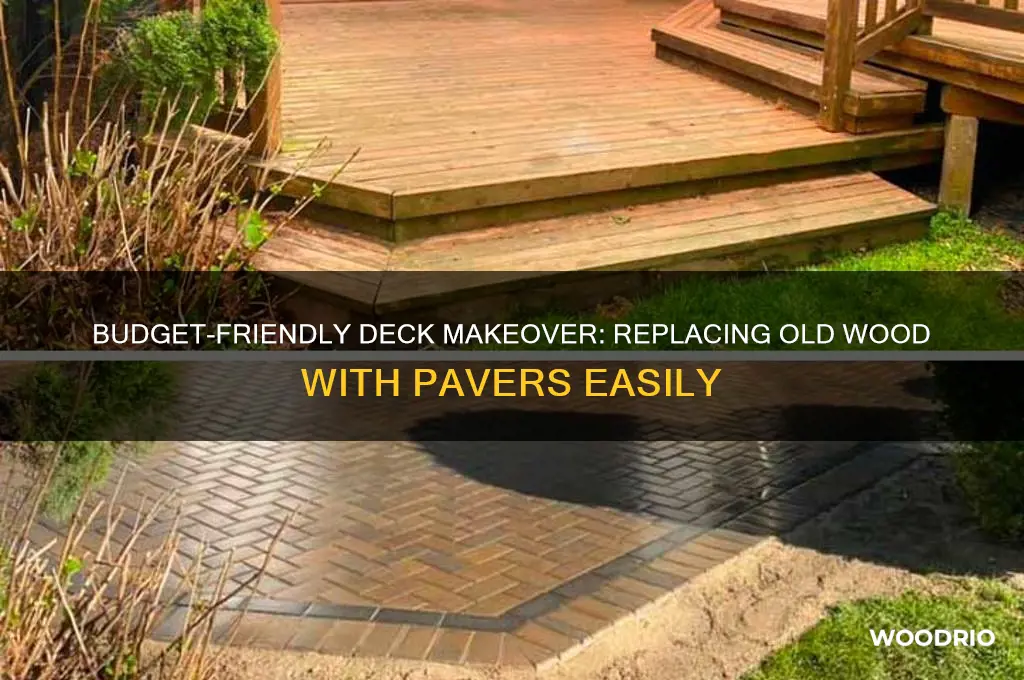 how to replace a old wood deck with pavers inexpensively