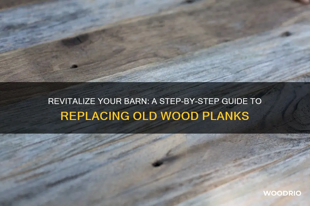 how to replace old wood planks on a barn