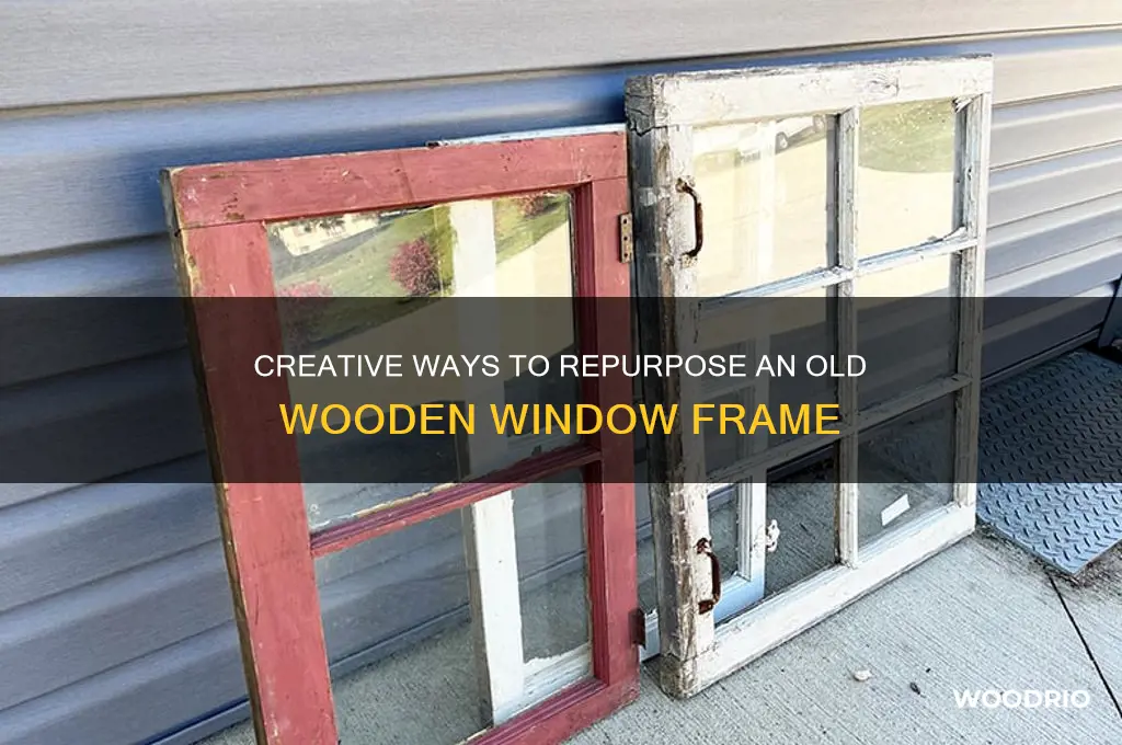 how to repurpose an old wooden window frame