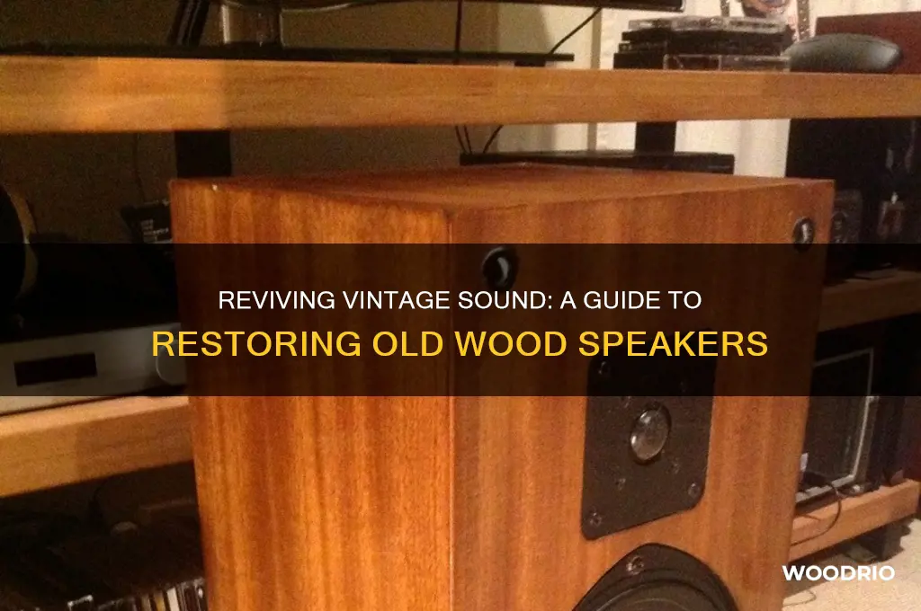 how to restore old wood speakers
