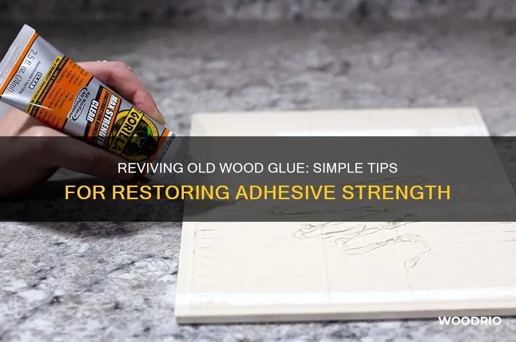 how to revive old wood glue