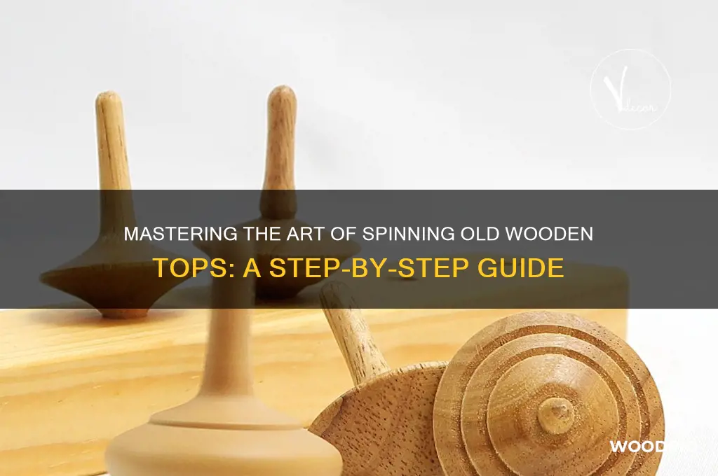 how to spin an old wooden top