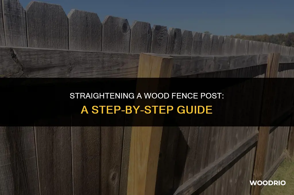 how to straighten a wood fence post