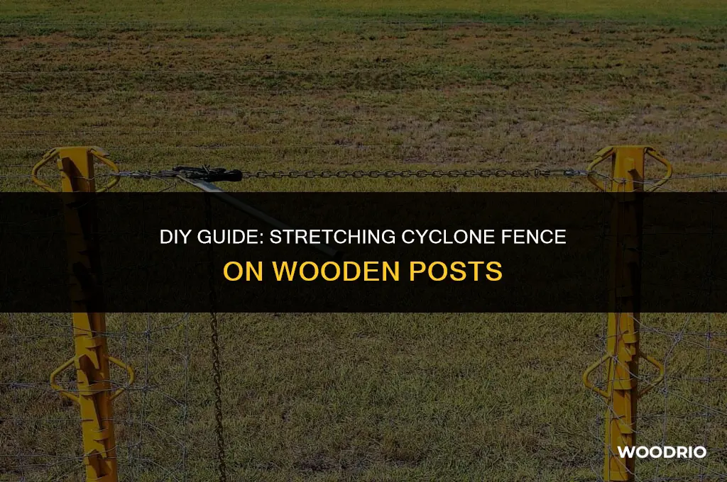 how to stretch cyclone fence on wood posts