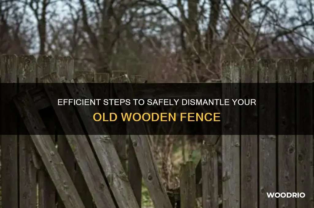 how to take down an old wooden fence