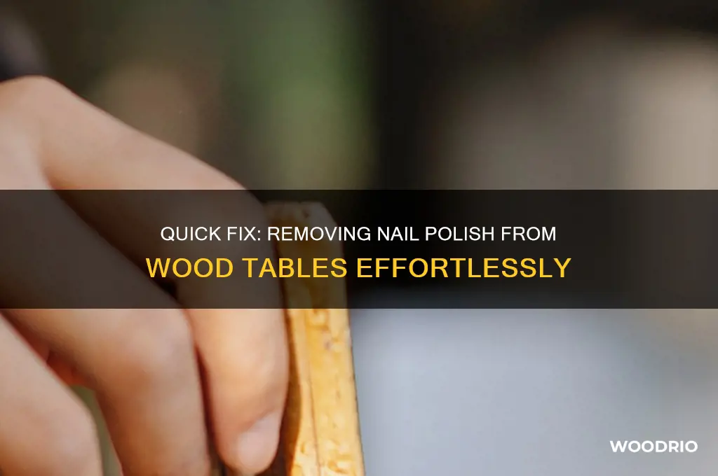 how to take nail polish off a wood table