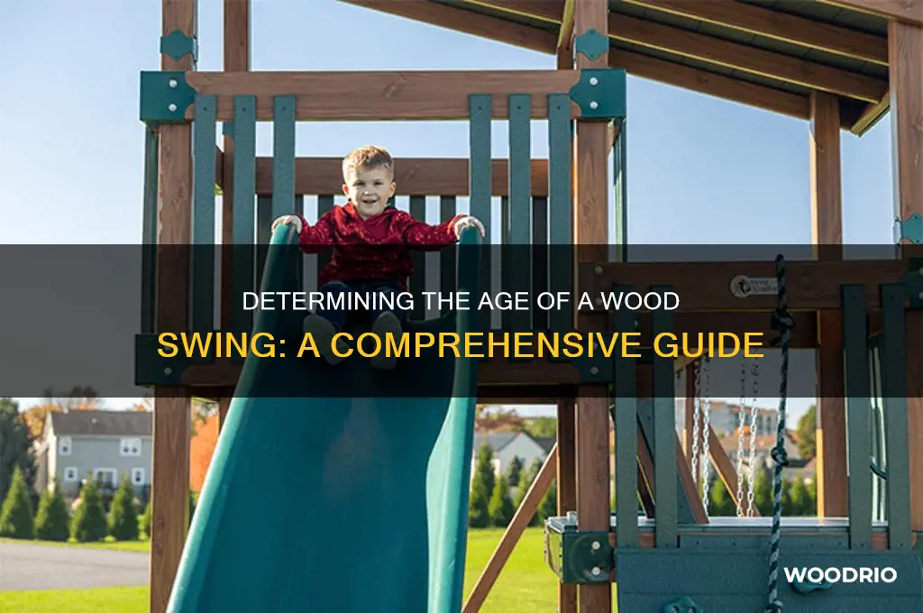 how to tell how old a wood swing is