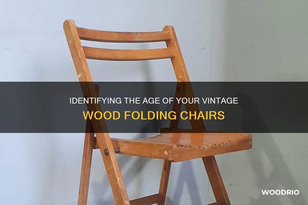 how to tell how old wood folding chairs ate