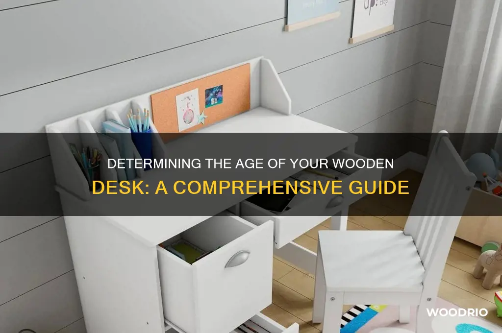 how to tell how old wooden desk is