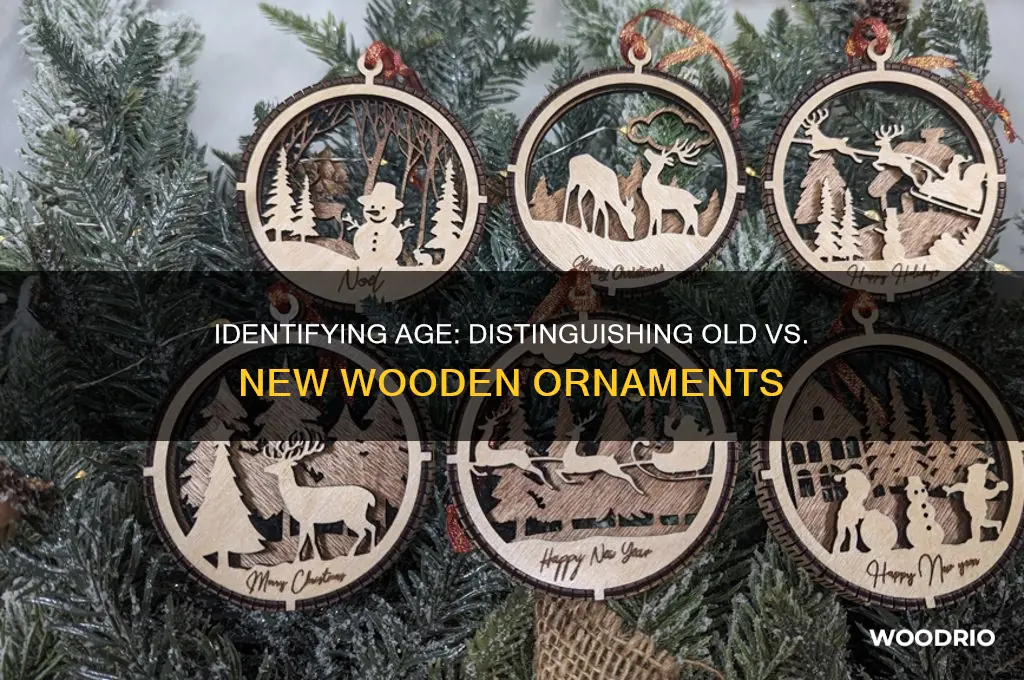 how to tell if wooden ornaments are old or new