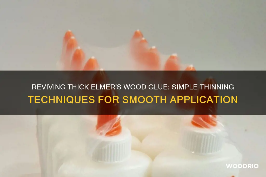 how to thin down old elmers wood glue