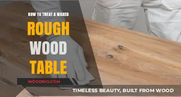 Revive Your Waxed Rough Wood Table: Essential Care and Treatment Tips