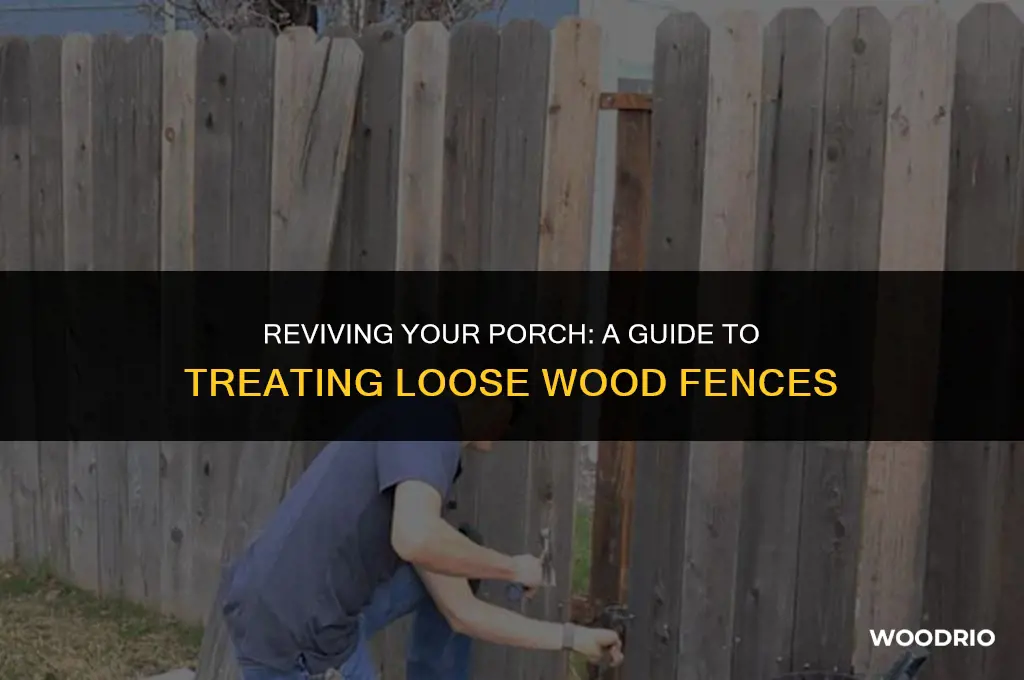 how to treat loosing wood porch fence