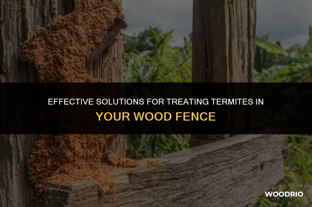 how to treat termits in wood fence