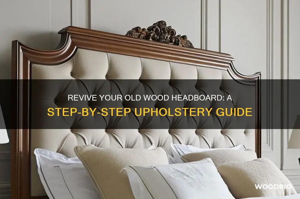 how to upholster an old wood headboard