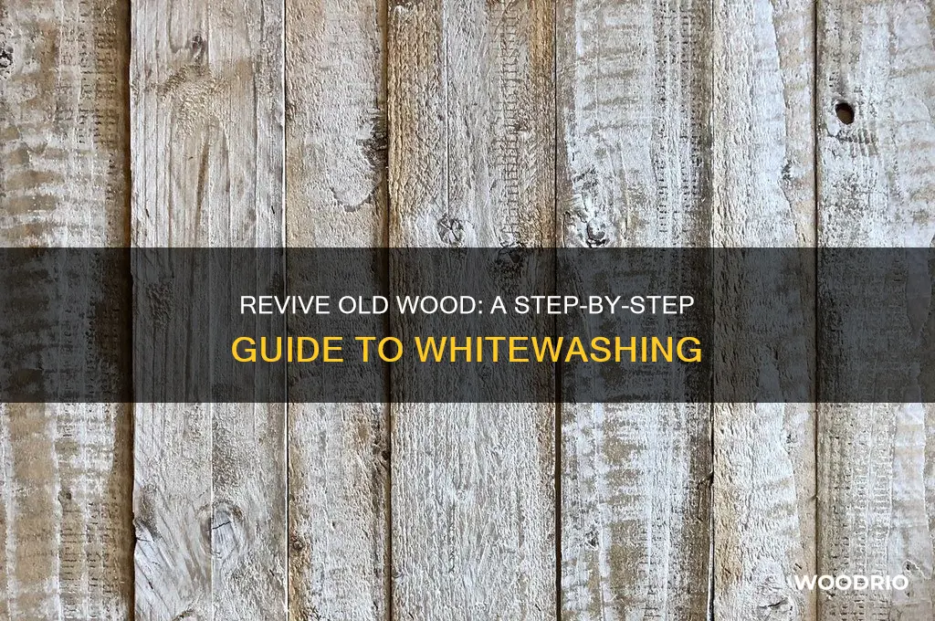 how to white wash old wood