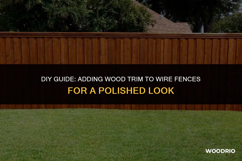 how to wood trim wire fence