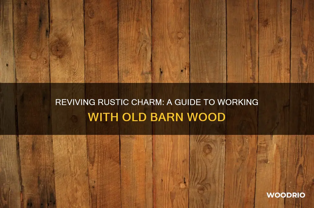 how to work with old barn wood