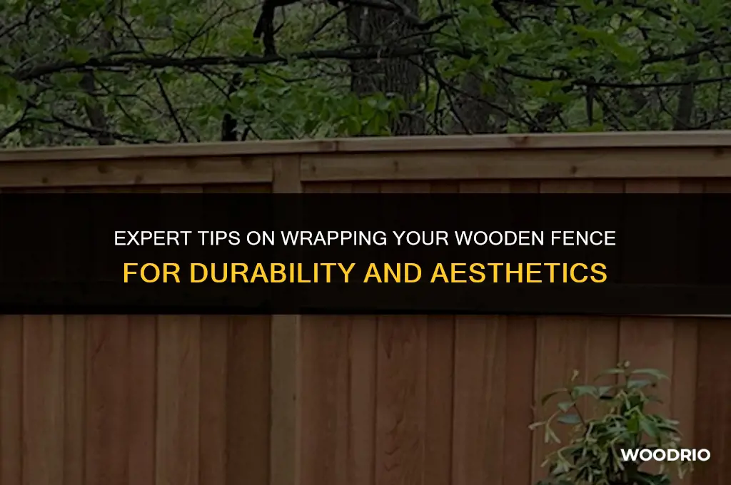 how to wrap a wooden fence
