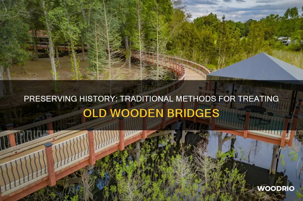 how were old wooden bridges treated