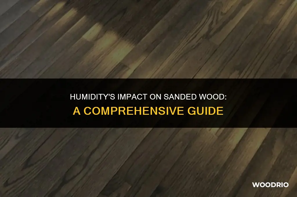 how will humidity affect sanded wood