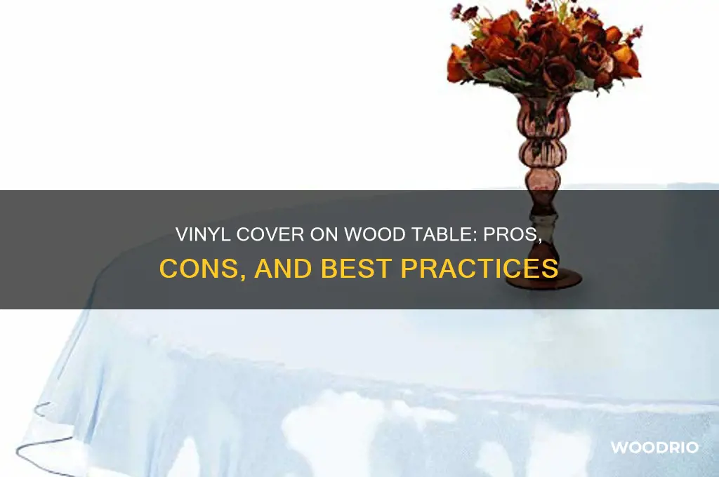 is a vinyl cover on a wood table okay