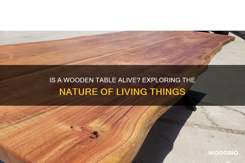 is a wooden table a living thing