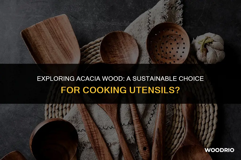 is acacia wood good for cooking utensils