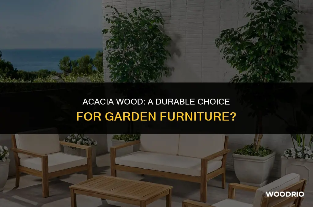 is acacia wood good for garden furniture