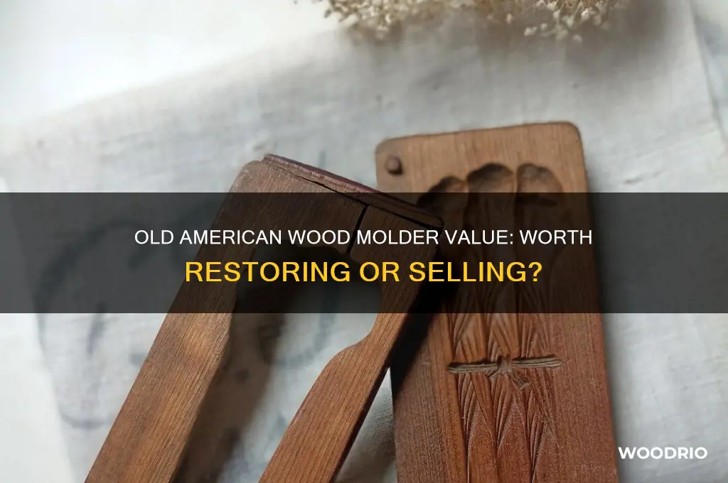 is an old american wood molder worth anything