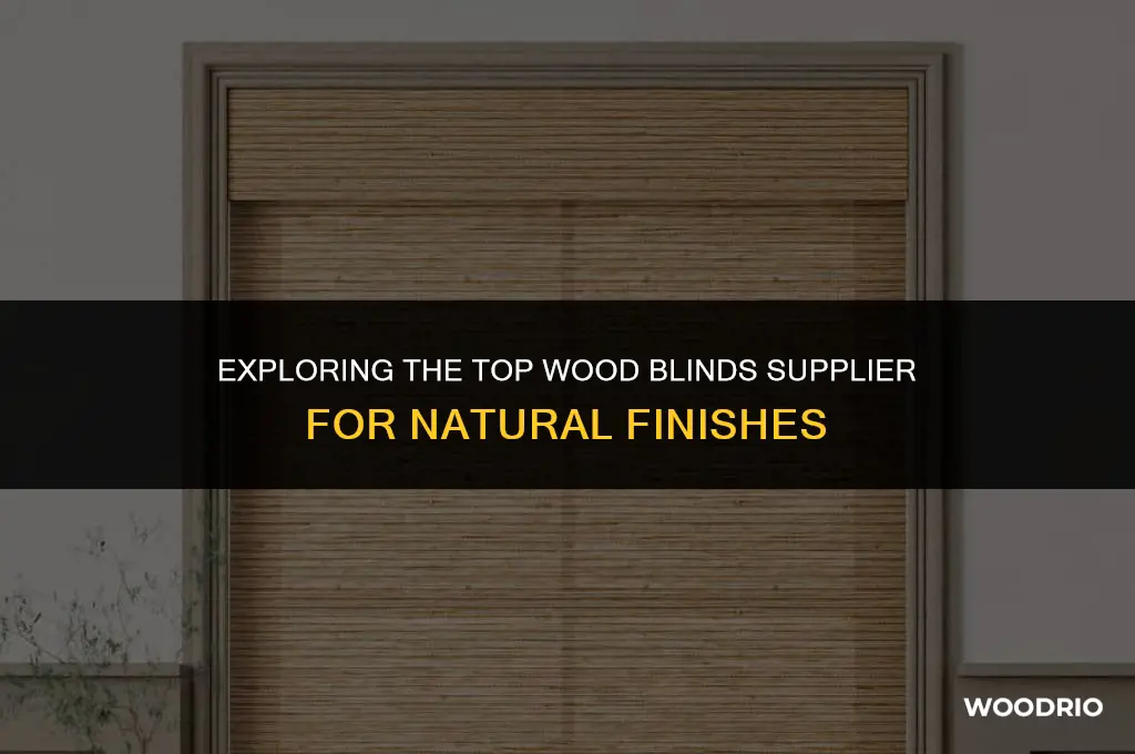 is it best wood blinds supplier for natural finishes