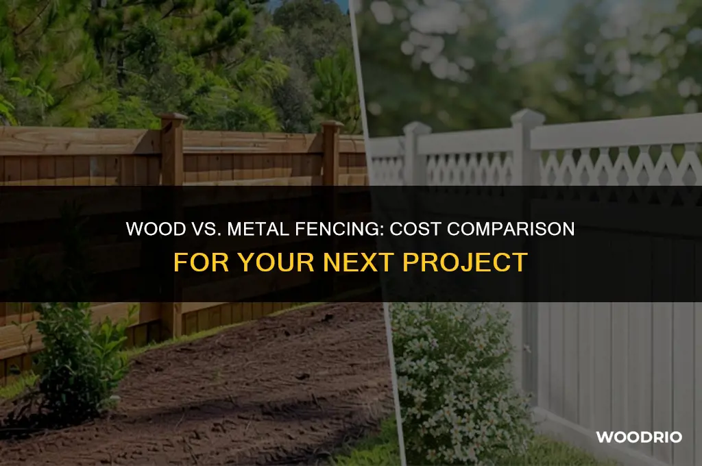 is it cheaper to do wood or metal fence