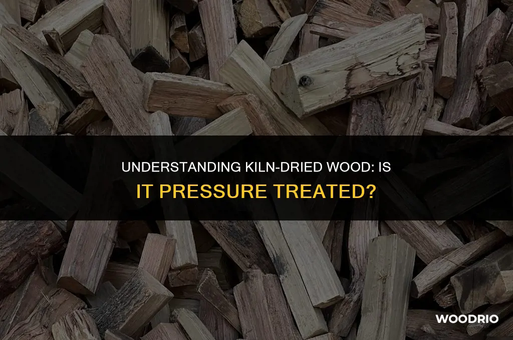 is kiln dried wood pressure treated