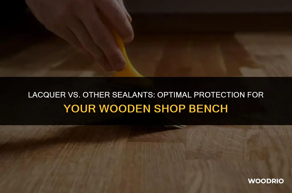 is lacquer the best sealant for a wooden shop bench