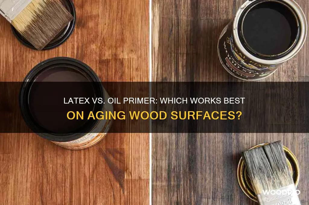 is latex primer better than oil on old wood