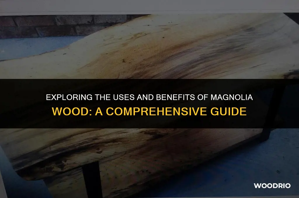 is magnolia wood good for anything