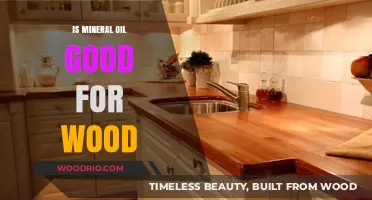 Nourishing Wood: The Benefits and Uses of Mineral Oil