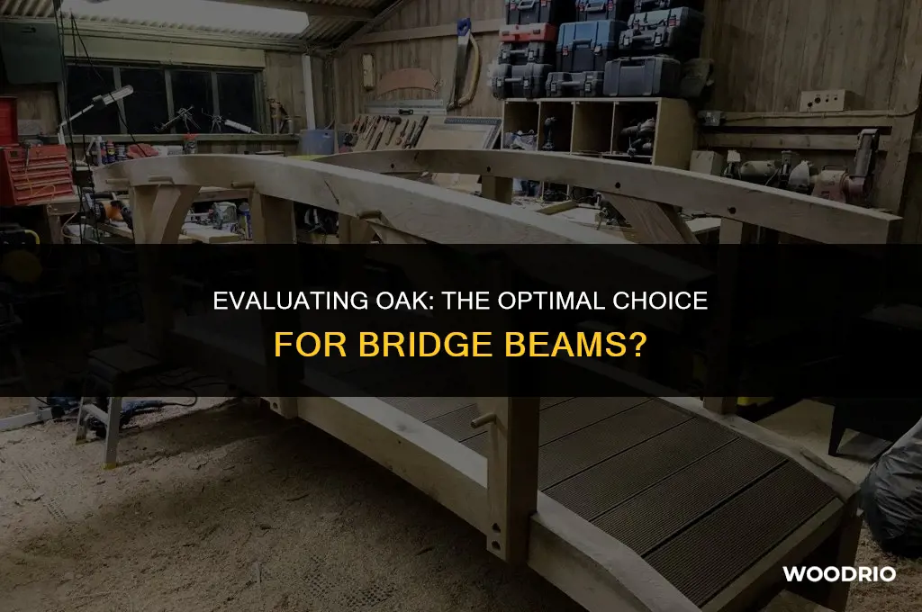 is oak the best wood for making beams for bridges