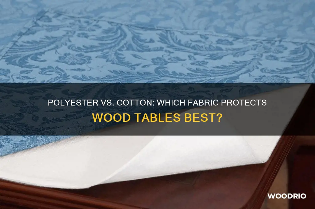 is polyester or cotton better on wood table