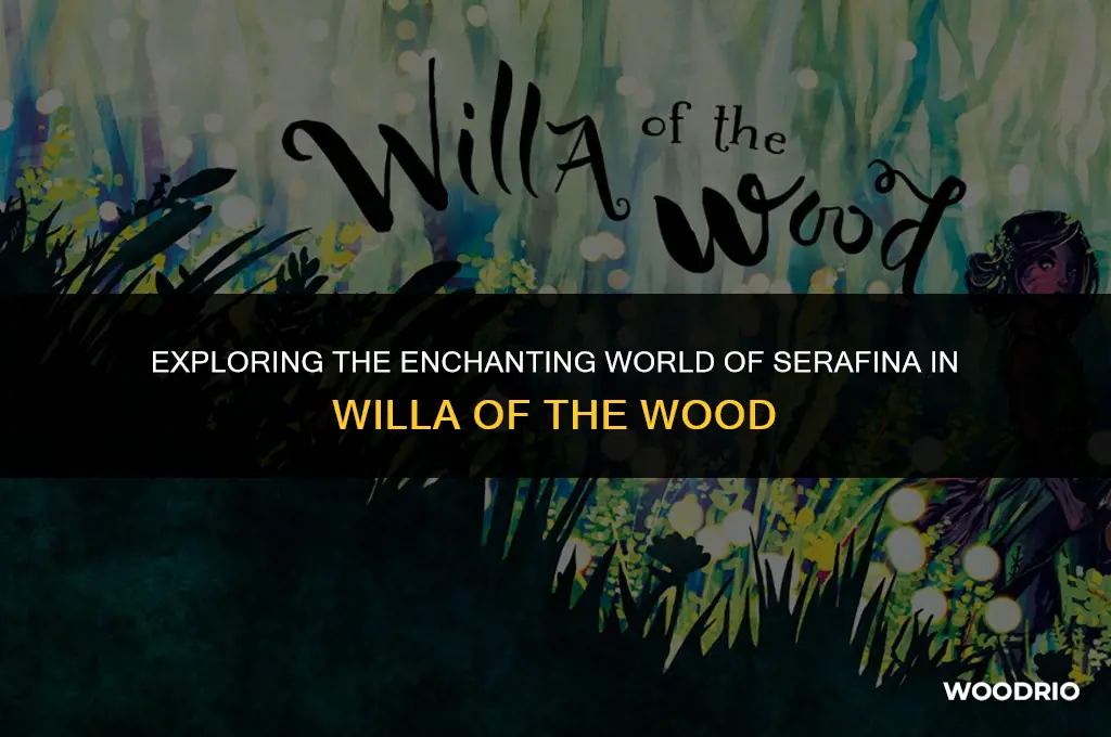 is serafina in willa of the wood
