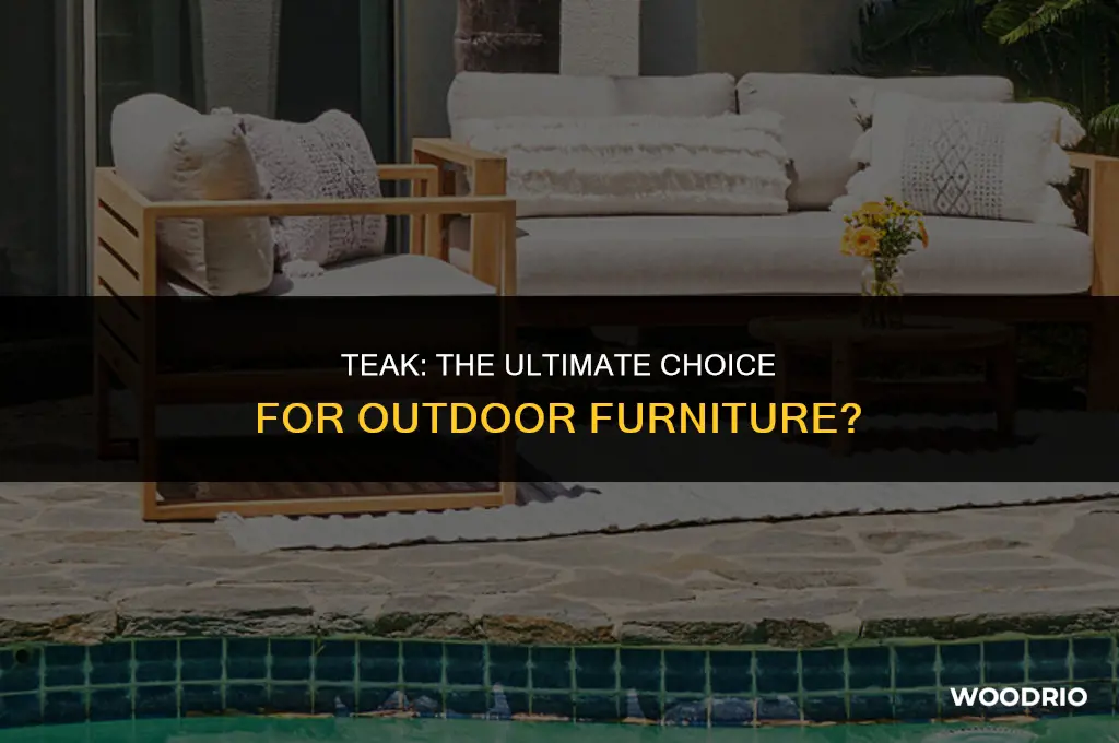 is teak the best wood for outdoor furniture