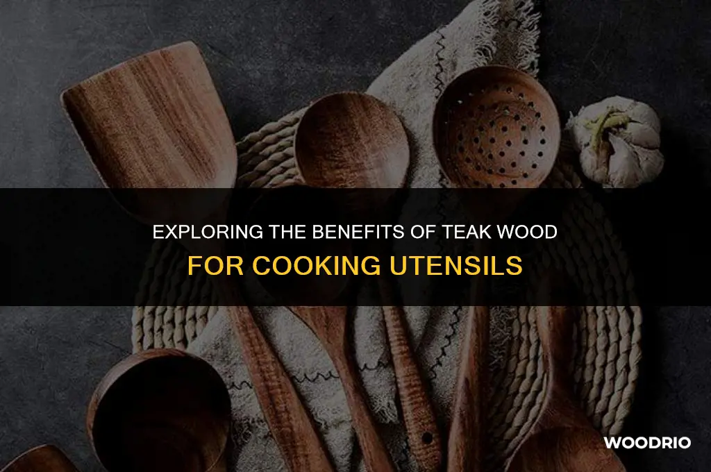 is teak wood good for cooking utensils