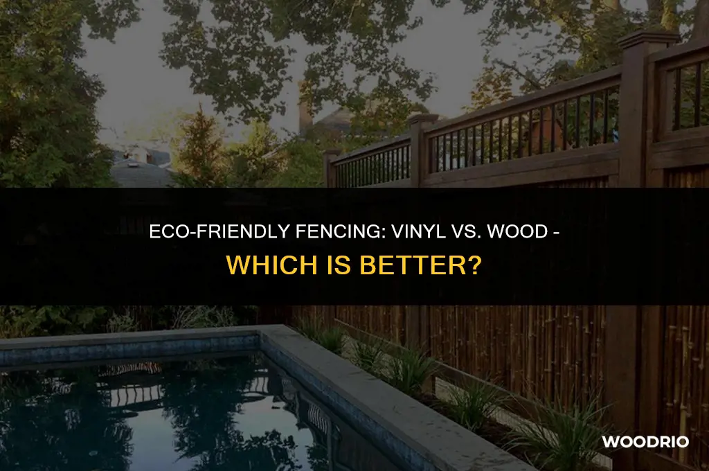 is vinyl or wood fencing better for thr environment