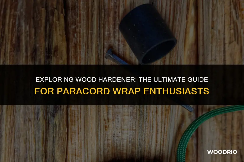 is wood hardner best for paracord wrap