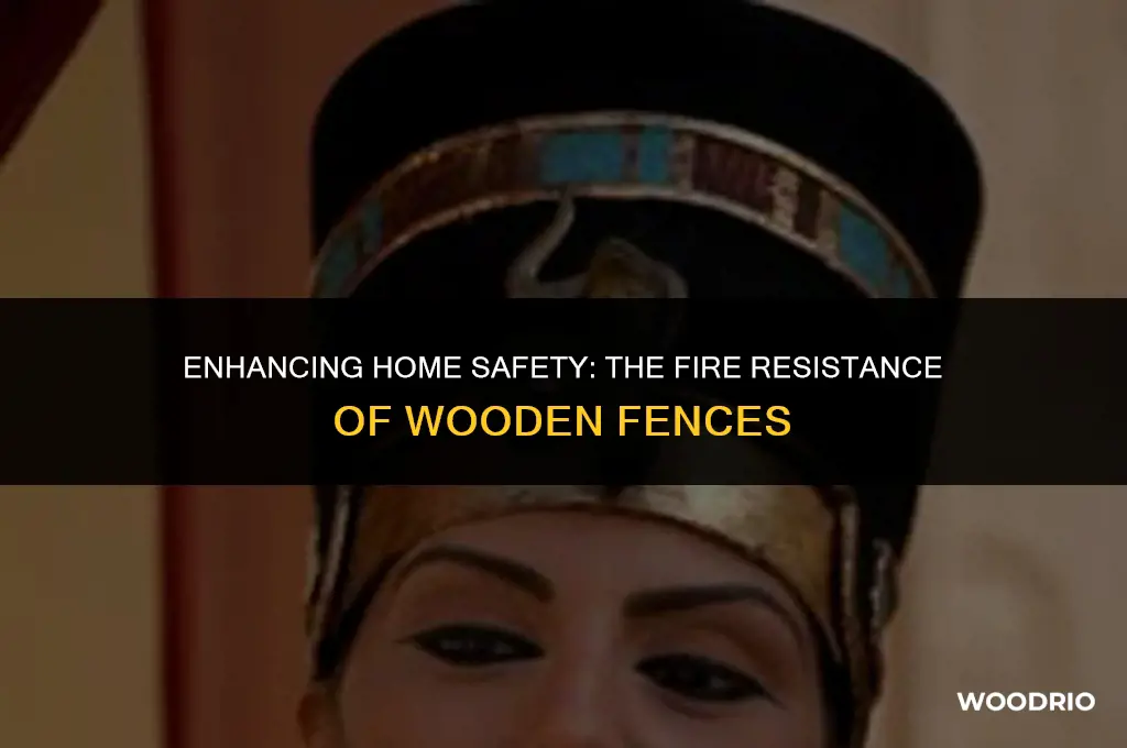 is wooden fence around the house fire resistant