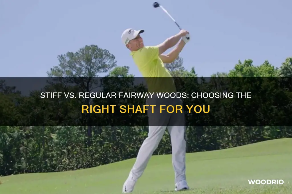 should i buy a stiff or regular fairway wood