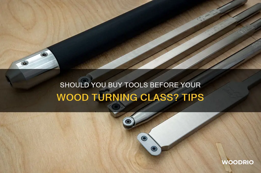 should i buy tools before wood turning class