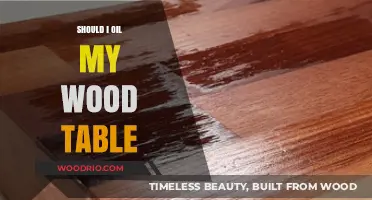 Should You Oil Your Wood Table? Pros, Cons, and Best Practices