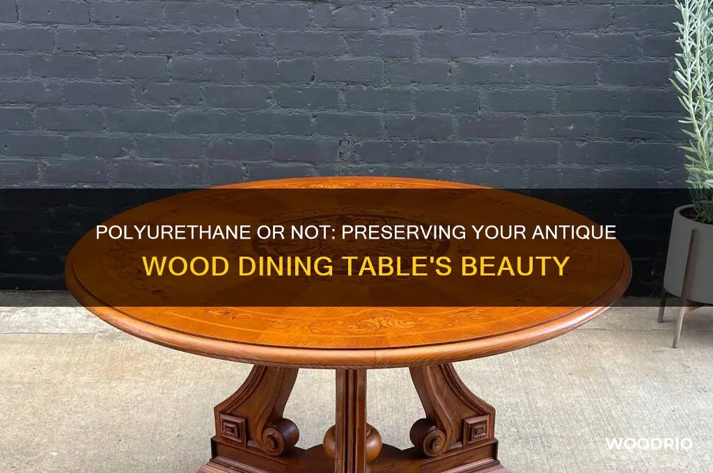 should i polyurethane my antique wood dining table